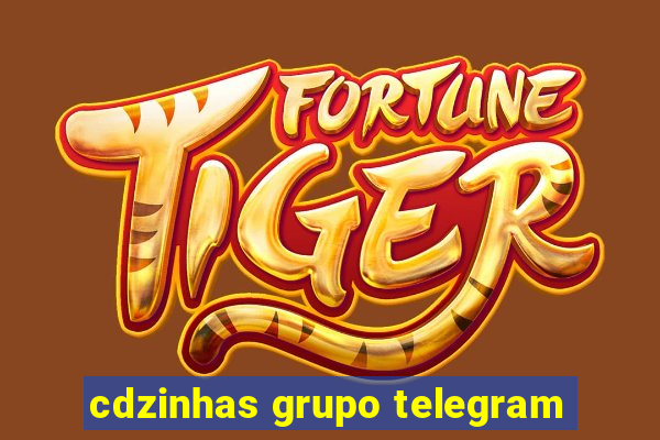 cdzinhas grupo telegram